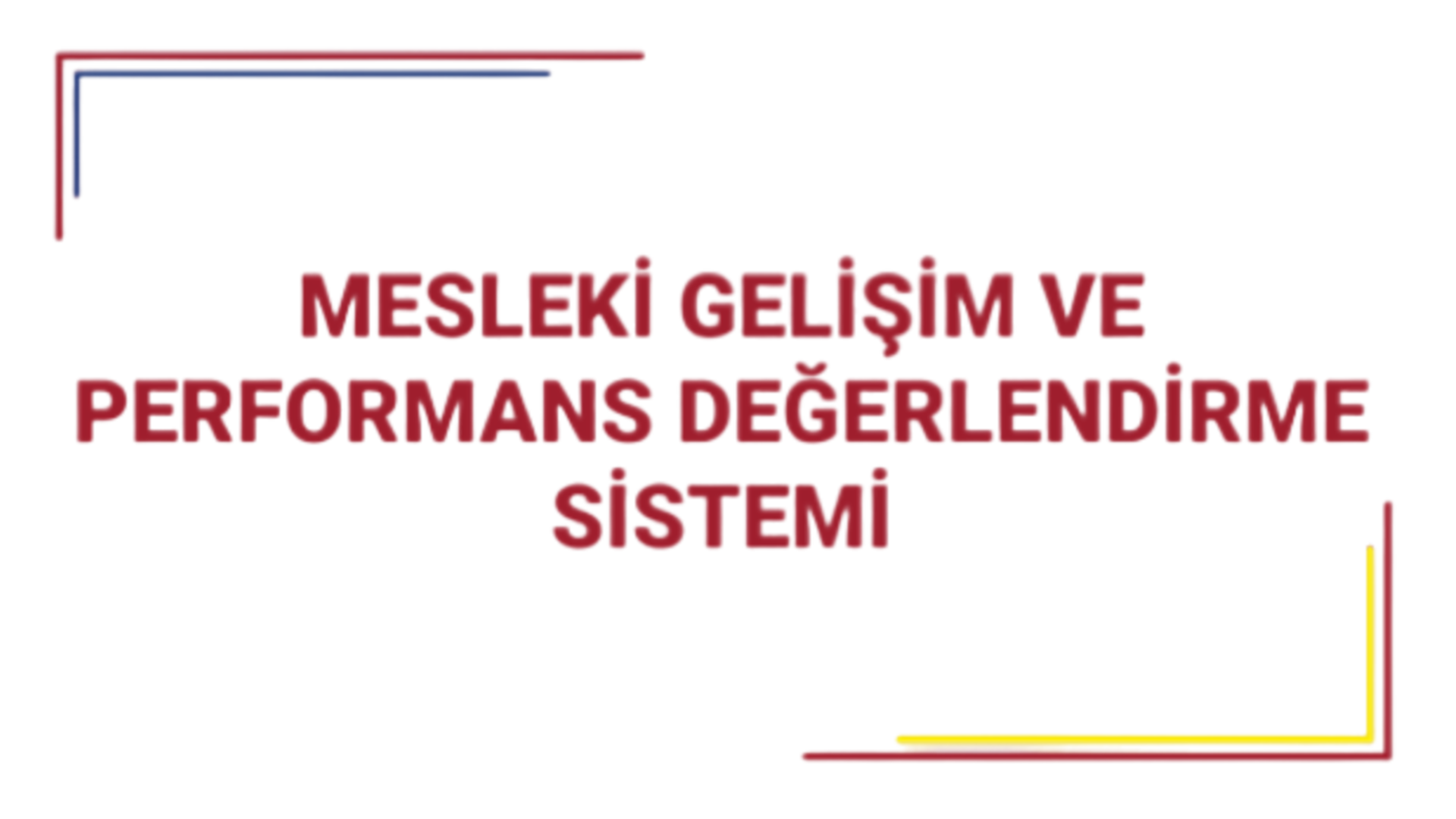 Mesleki Gelişim ve Performans Değerlendirme Sistemi